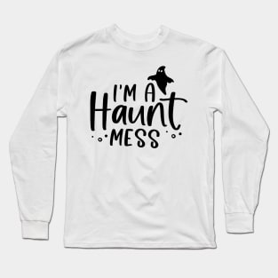 I'm a Haunt Mess | Halloween Vibe Long Sleeve T-Shirt